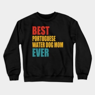 Vintage Best Portuguese Water Dog Mom Ever Crewneck Sweatshirt